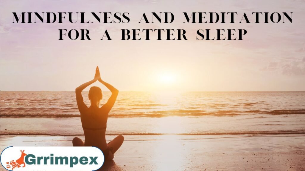 Mindfulness and Meditation for a Better sleep