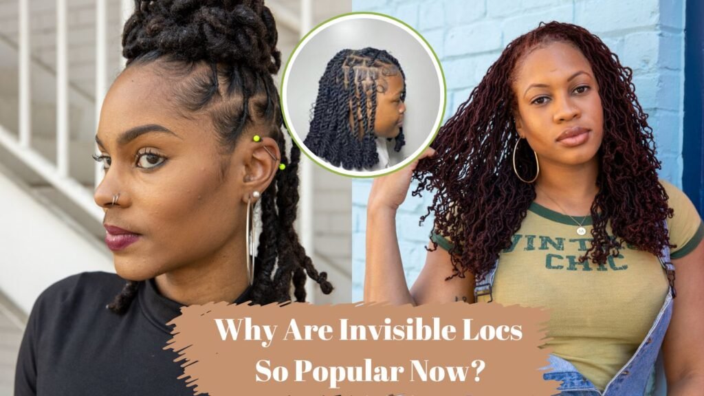 Why Are Invisible Locs So Popular Now?