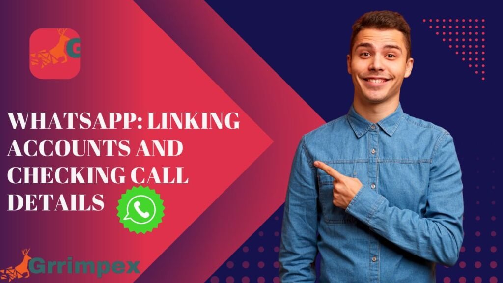 WhatsApp: Linking Accounts and Checking Call Details